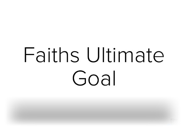 faiths-ultimate-goals-14