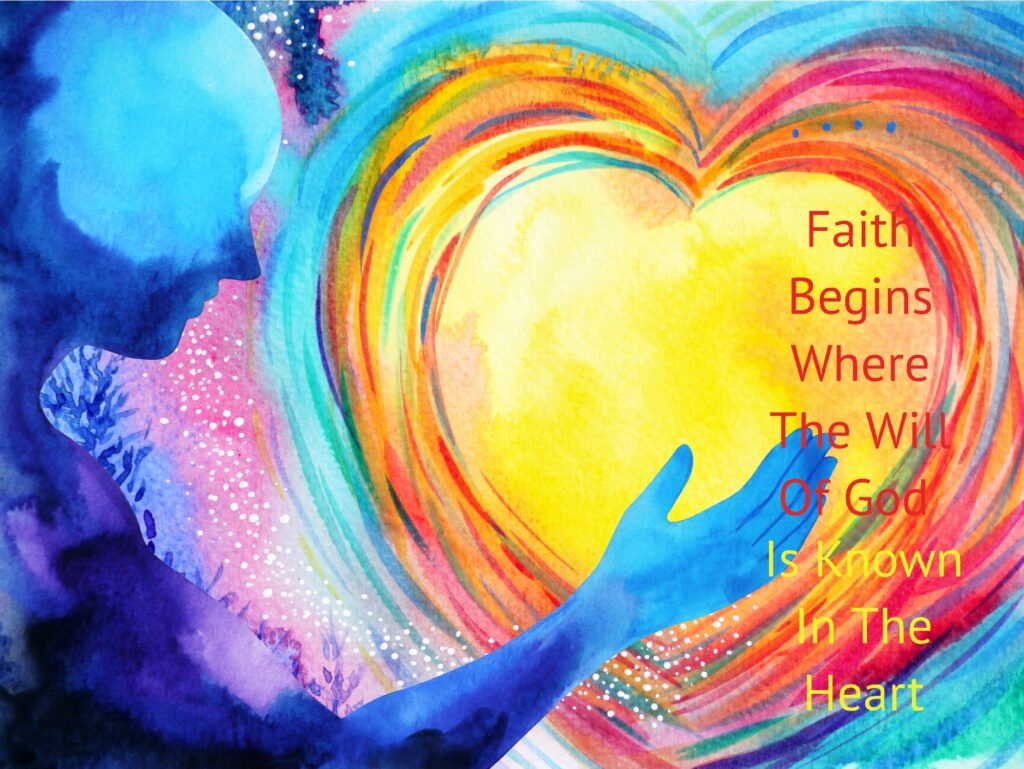 Faith Begins Where The Will Of God Is Known In The Heart