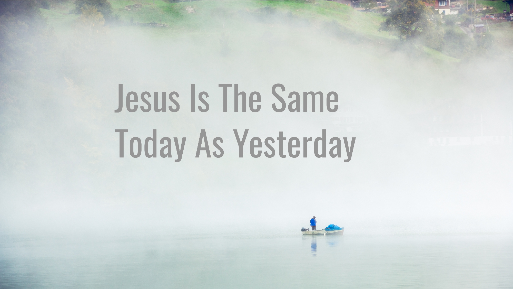 Jesus Is The Same Today As Yesterday | Video