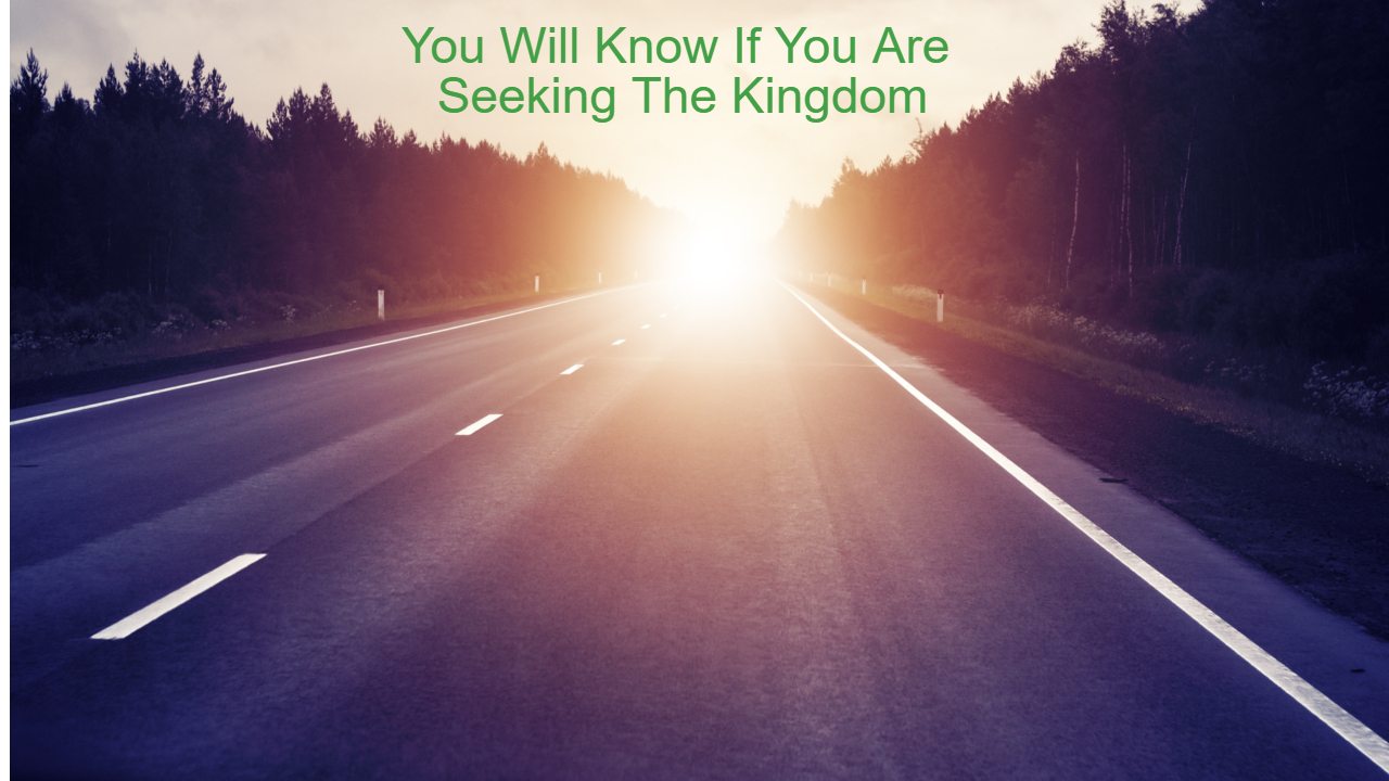 You Will Know If You Are Seeking The Kingdom | Video