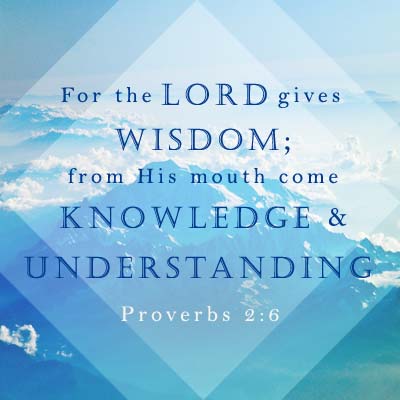 Wisdom and Understanding | The Lord Give You Understanding