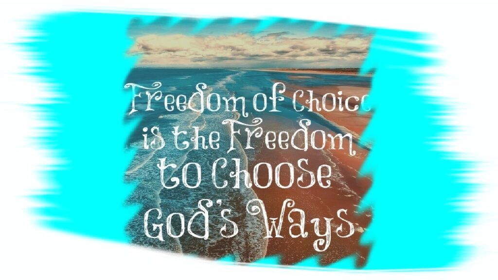 God Has Given Us Freedom To Choose