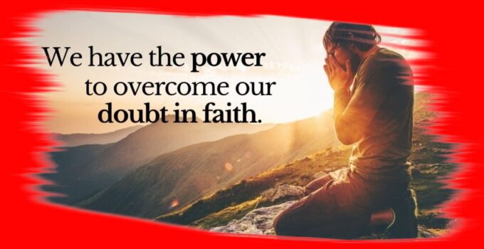 How To Overcome Doubts By Faith