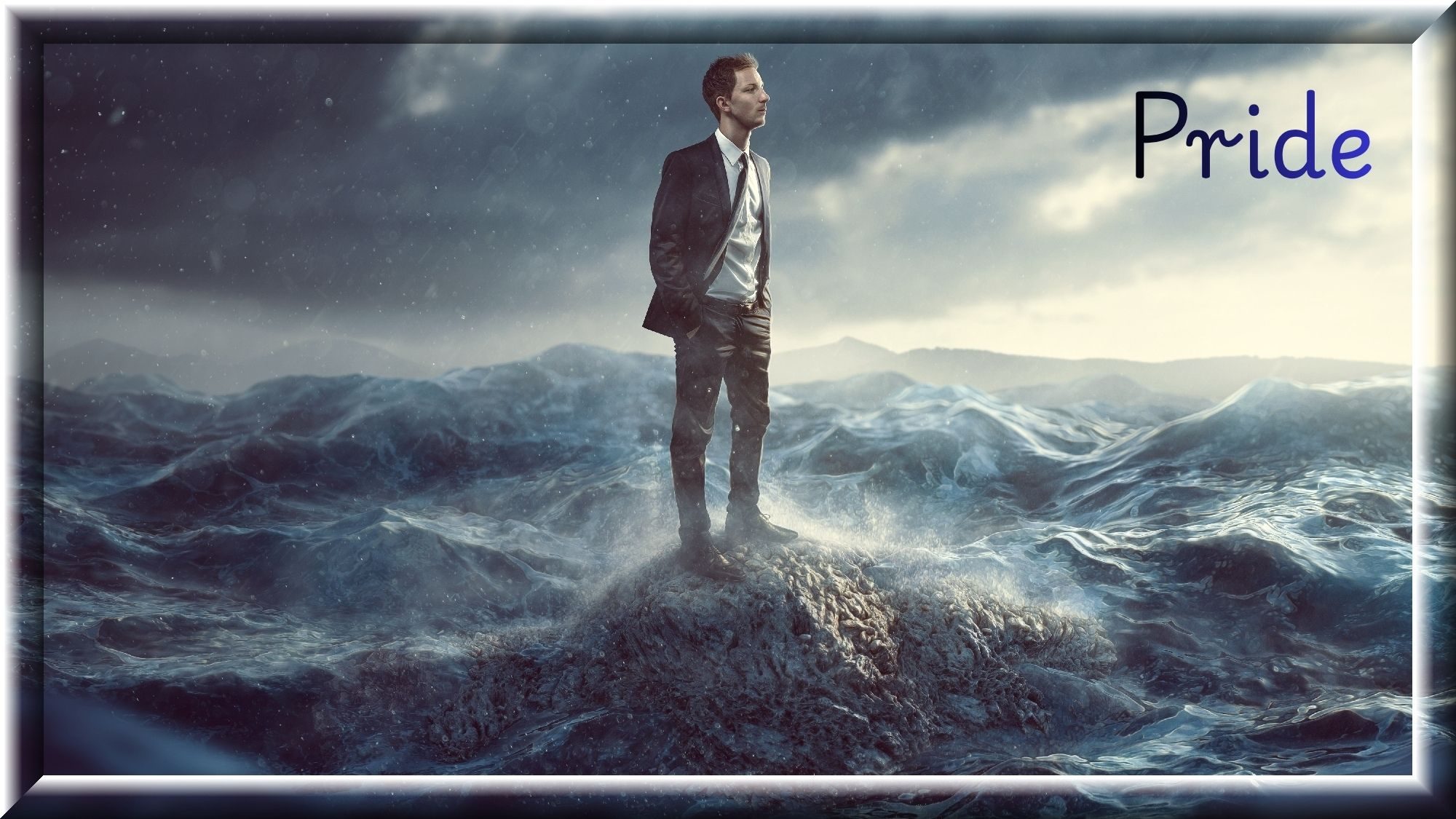 Pride Is Like The Waves Of The Sea